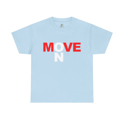 MOVE ON T-Shirt — Motivational Graphic Tee