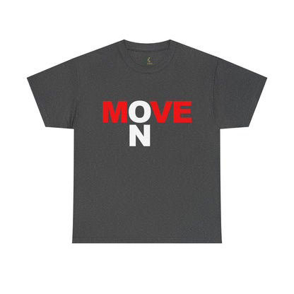 MOVE ON T-Shirt — Motivational Graphic Tee