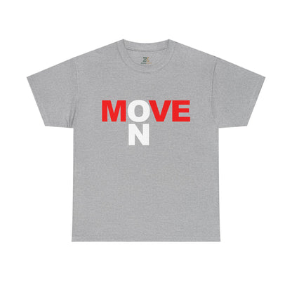 MOVE ON T-Shirt — Motivational Graphic Tee
