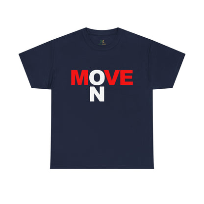 MOVE ON T-Shirt — Motivational Graphic Tee