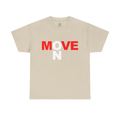 MOVE ON T-Shirt — Motivational Graphic Tee
