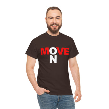 MOVE ON T-Shirt — Motivational Graphic Tee