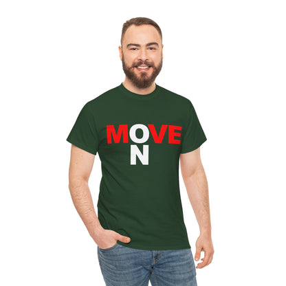 MOVE ON T-Shirt — Motivational Graphic Tee