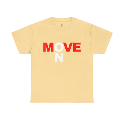 MOVE ON T-Shirt — Motivational Graphic Tee
