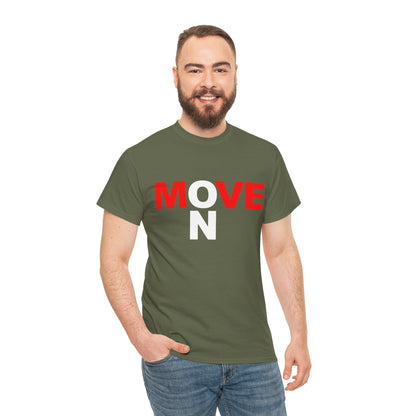MOVE ON T-Shirt — Motivational Graphic Tee