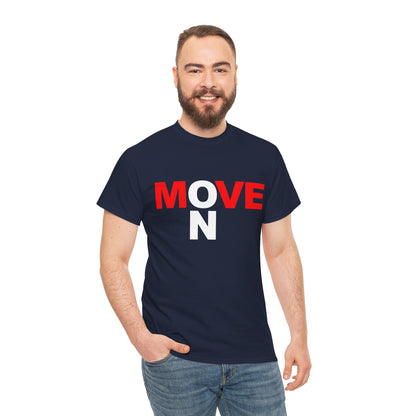 MOVE ON T-Shirt — Motivational Graphic Tee