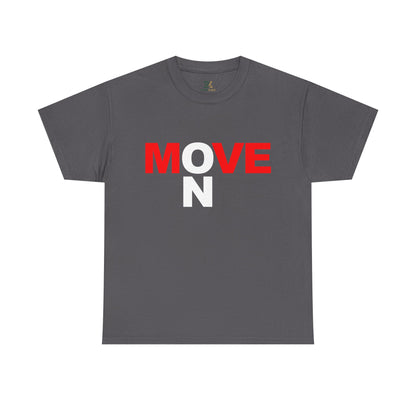 MOVE ON T-Shirt — Motivational Graphic Tee
