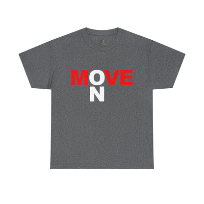 MOVE ON T-Shirt — Motivational Graphic Tee